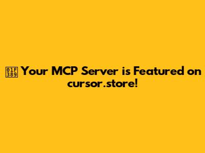 🎉 Your MCP Server is Featured on cursor.store!