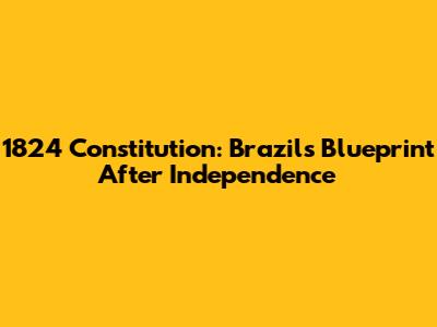1824 Constitution: Brazil's Blueprint After Independence