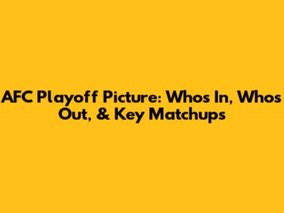 AFC Playoff Picture: Who's In, Who's Out, & Key Matchups