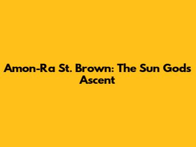Amon-Ra St. Brown: The Sun God's Ascent