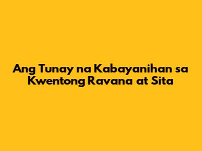 Ang Tunay na Kabayanihan sa Kwentong Ravana at Sita