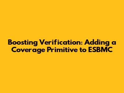 Boosting Verification: Adding a Coverage Primitive to ESBMC