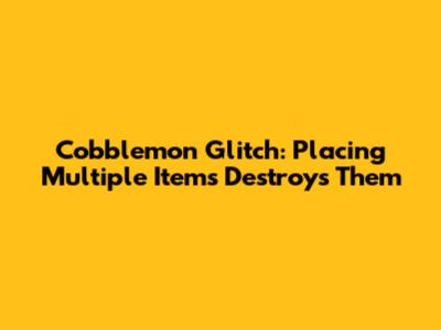 Cobblemon Glitch: Placing Multiple Items Destroys Them