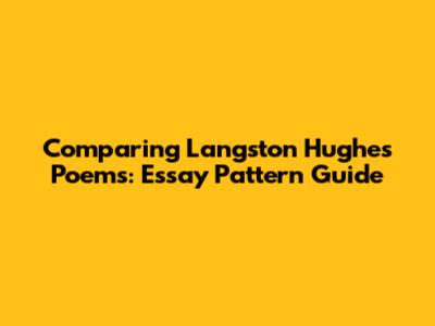 Comparing Langston Hughes' Poems: Essay Pattern Guide