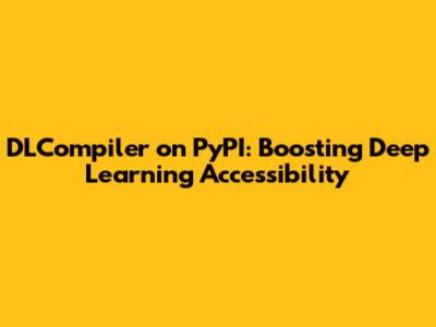 DLCompiler on PyPI: Boosting Deep Learning Accessibility
