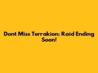 Don't Miss Terrakion: Raid Ending Soon!