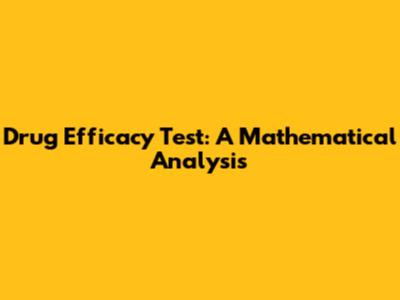 Drug Efficacy Test: A Mathematical Analysis