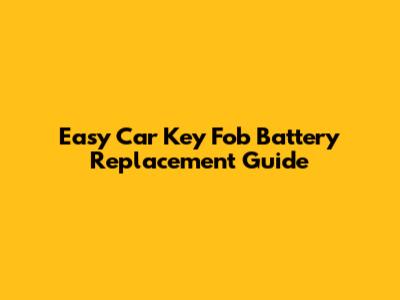 Easy Car Key Fob Battery Replacement Guide