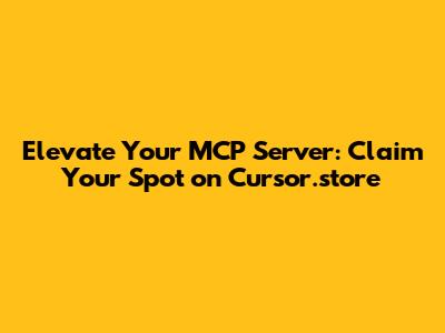 Elevate Your MCP Server: Claim Your Spot on Cursor.store