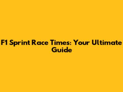 F1 Sprint Race Times: Your Ultimate Guide