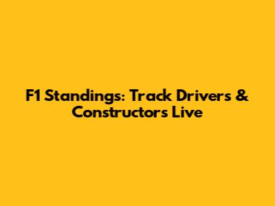 F1 Standings: Track Drivers & Constructors Live