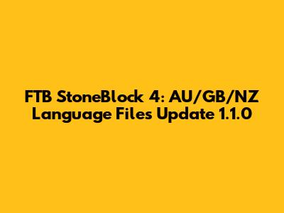 FTB StoneBlock 4: AU/GB/NZ Language Files Update 1.1.0