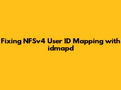 Fixing NFSv4 User ID Mapping with idmapd