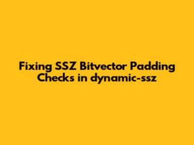 Fixing SSZ Bitvector Padding Checks in dynamic-ssz