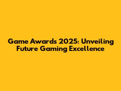 Game Awards 2025: Unveiling Future Gaming Excellence