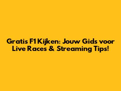 Gratis F1 Kijken: Jouw Gids voor Live Races & Streaming Tips!