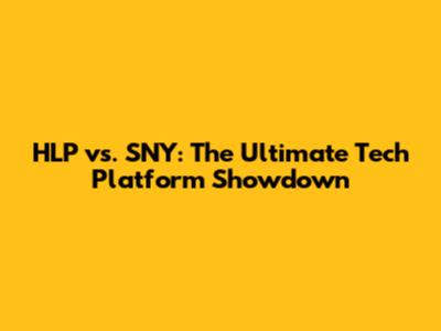 HLP vs. SNY: The Ultimate Tech Platform Showdown