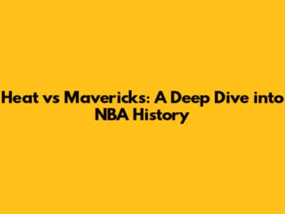 Heat vs Mavericks: A Deep Dive into NBA History