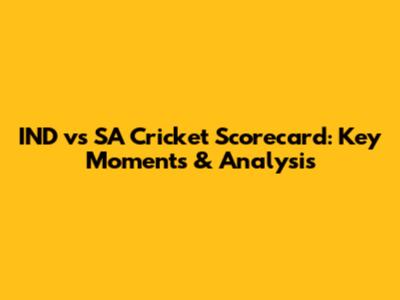 IND vs SA Cricket Scorecard: Key Moments & Analysis