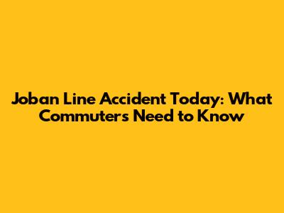 Joban Line Accident Today: What Commuters Need to Know