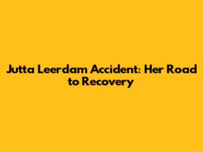 Jutta Leerdam Accident: Her Road to Recovery