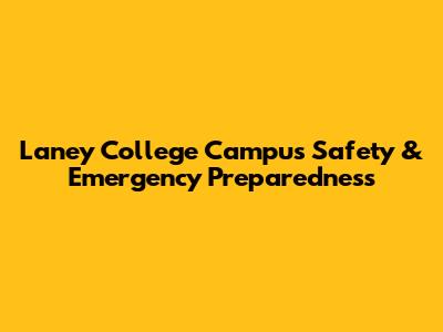 Laney College Campus Safety & Emergency Preparedness
