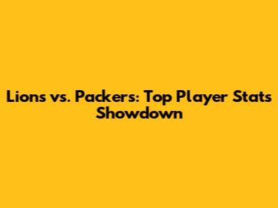 Lions vs. Packers: Top Player Stats Showdown