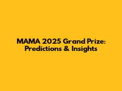 MAMA 2025 Grand Prize: Predictions & Insights