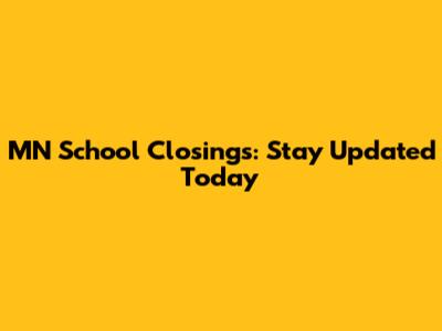 MN School Closings: Stay Updated Today