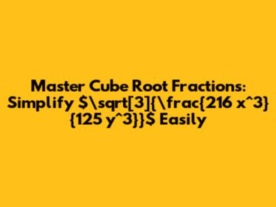 Master Cube Root Fractions: Simplify $\sqrt[3]{\frac{216 x^3}{125 y^3}}$ Easily