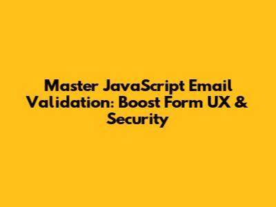 Master JavaScript Email Validation: Boost Form UX & Security