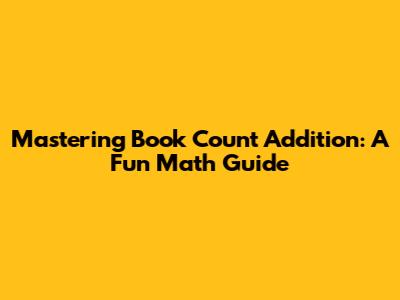 Mastering Book Count Addition: A Fun Math Guide