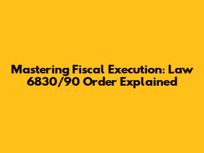 Mastering Fiscal Execution: Law 6830/90 Order Explained