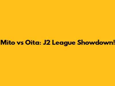 Mito vs Oita: J2 League Showdown!