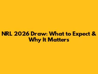NRL 2026 Draw: What to Expect & Why It Matters