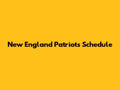 New England Patriots Schedule