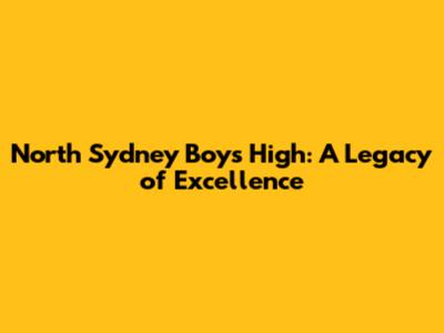 North Sydney Boys High: A Legacy of Excellence