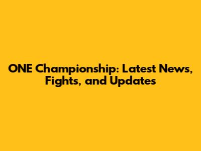 ONE Championship: Latest News, Fights, and Updates