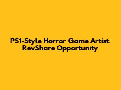 PS1-Style Horror Game Artist: RevShare Opportunity