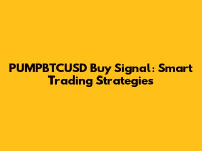 PUMPBTCUSD Buy Signal: Smart Trading Strategies
