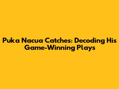 Puka Nacua Catches: Decoding His Game-Winning Plays