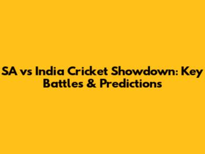 SA vs India Cricket Showdown: Key Battles & Predictions
