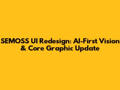 SEMOSS UI Redesign: AI-First Vision & Core Graphic Update
