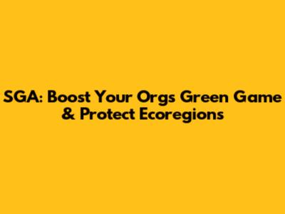 SGA: Boost Your Org's Green Game & Protect Ecoregions