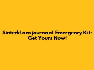 Sinterklaasjournaal Emergency Kit: Get Yours Now!