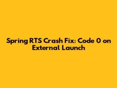 Spring RTS Crash Fix: Code 0 on External Launch