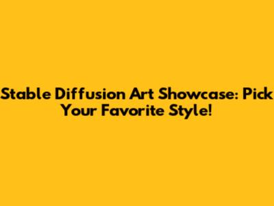 Stable Diffusion Art Showcase: Pick Your Favorite Style!