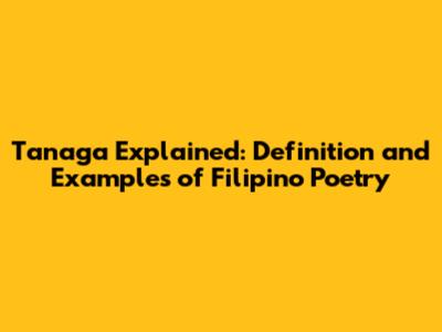 Tanaga Explained: Definition and Examples of Filipino Poetry