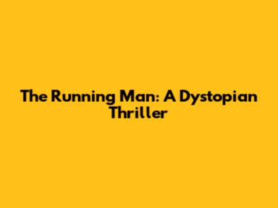 The Running Man: A Dystopian Thriller