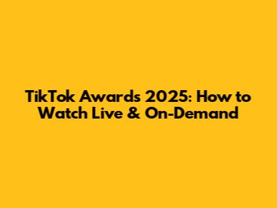 TikTok Awards 2025: How to Watch Live & On-Demand